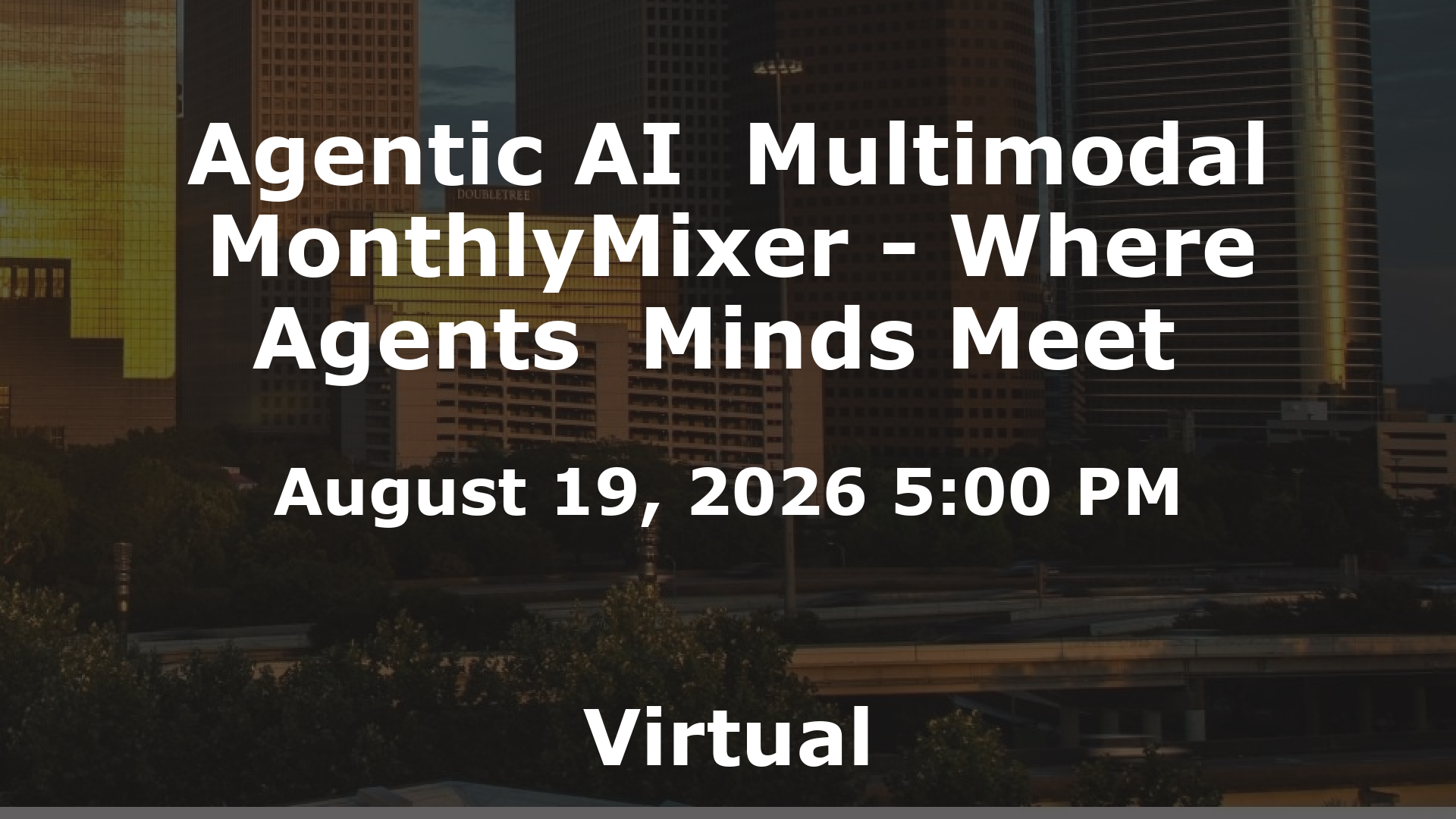 Agentic AI  Multimodal MonthlyMixer - Where Agents  Minds Meet  event image